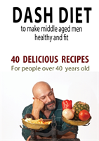 Dash Diet to Make Middle Aged People Healthy and Fit