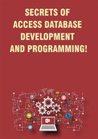 Secrets of Access Database Development and Programming!