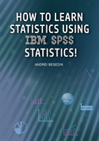 How to Learn Statistics Using IBM SPSS Statistics!