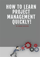 How To Learn Project Management Quickly!