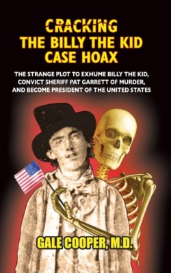 Cracking the Billy the Kid Case Hoax