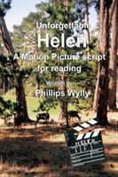 Unforgettable Helen A Motion Picture Script for Reading
