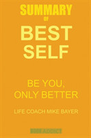 Summary of Best Self by Mike Bayer Be You, Only Better