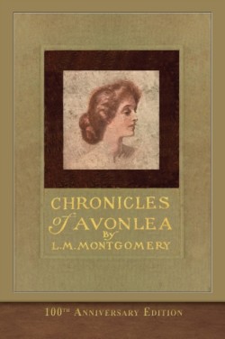 Chronicles of Avonlea (100th Anniversary Edition)