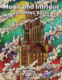 Magic and Intrigue Coloring Book Coloring Book for Adults: Beautiful Designs for Stress Relief, Creativity, and Relaxation