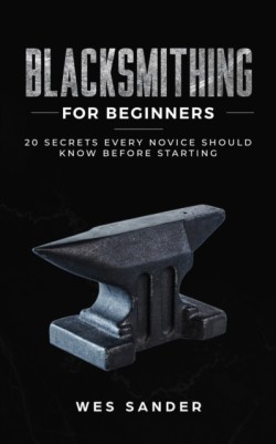 Blacksmithing for Beginners