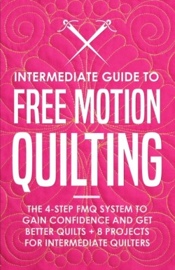 Intermediate Guide to Free Motion Quilting