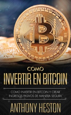 Como Invertir tu Dinero en Bitcoin