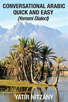 Conversational Arabic Quick and Easy Yemeni Dialect