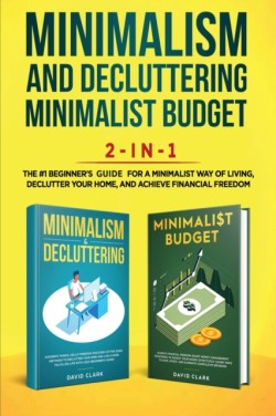 Minimalism Decluttering and Minimalist Budget 2-in-1 Book