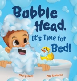 Bubble Head, It's Time for Bed!