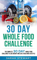 30 Day Whole Food Challenge