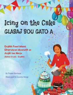 Icing on the Cake - English Food Idioms (Haitian Creole-English) Glasaj Sou Gato A