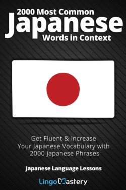 2000 Most Common Japanese Words in Context Get Fluent & Increase Your Japanese Vocabulary with 2000 Japanese Phrases