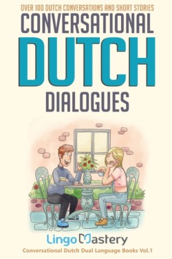 Conversational Dutch Dialogues Over 100 Dutch Conversations and Short Stories