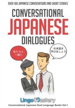 Conversational Japanese Dialogues Over 100 Japanese Conversations and Short Stories