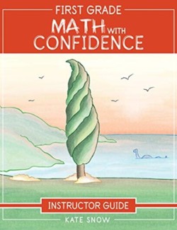 First Grade Math with Confidence Instructor Guide