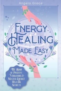 Energy Healing Made Easy