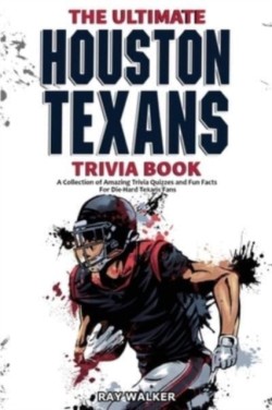 Ultimate Houston Texans Trivia Book