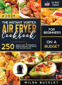 Instant Vortex Air Fryer Cookbook for Beginners on a Budget