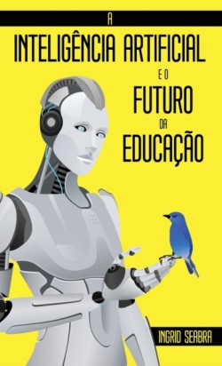 Inteligência Artificial e o Futuro da Educação