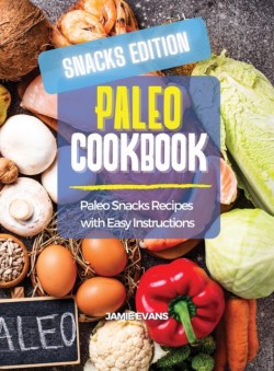 Paleo Cookbook Snacks Edition