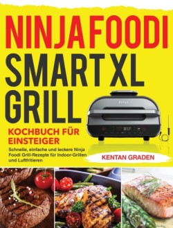 Ninja Foodi Smart XL Grill Kochbuch für Einsteiger