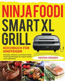 Ninja Foodi Smart XL Grill Kochbuch für Einsteiger