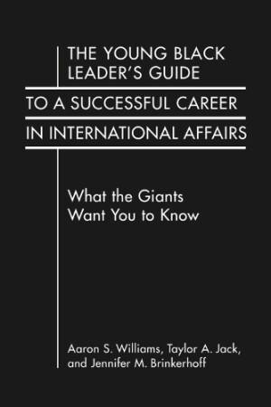 Young Black Leader's Guide to a Successful Career in International Affairs