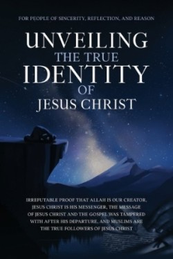 Unveiling The True Identity of Jesus Christ