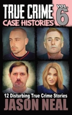 True Crime Case Histories - Volume 6