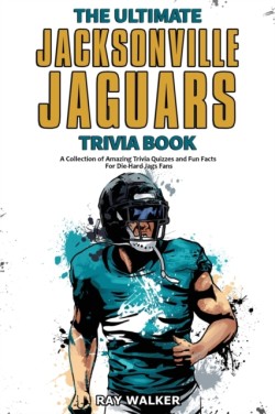 Ultimate Jacksonville Jaguars Trivia Book