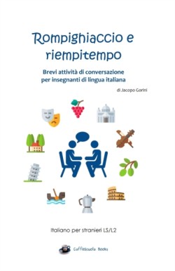 Rompighiaccio e riempitempo Brevi attivita di conversazione per insegnanti di lingua italiana