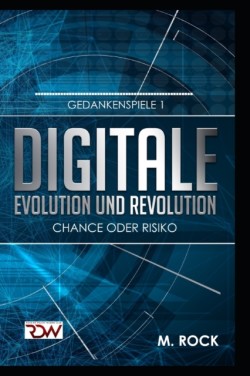 Digitale Evolution und Revolution Chance oder Risiko