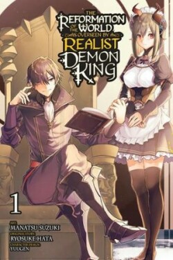 Reformation of the World as Overseen by a Realist Demon King, Vol. 1 (manga)