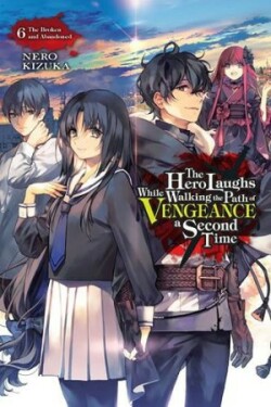 Hero Laughs While Walking the Path of Vengeance a Second Time, Vol. 6 (light novel)