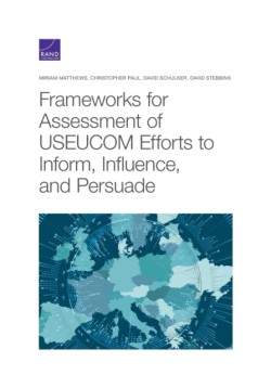 Frameworks for Assessing Useucom Efforts to Inform, Influence, and Persuade