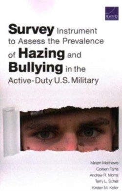 Survey Instrument to Assess the Prevalence of Hazing and Bullying in the Active-Duty U.S. Military