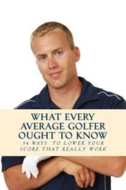 What Every Average Golfer Ought to Know