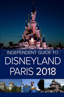 Independent Guide to Disneyland Paris 2018