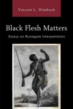 Black Flesh Matters Essays on Runagate Interpretation