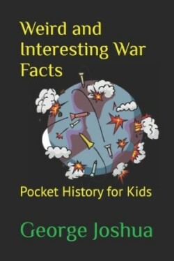 Weird and Interesting War Facts