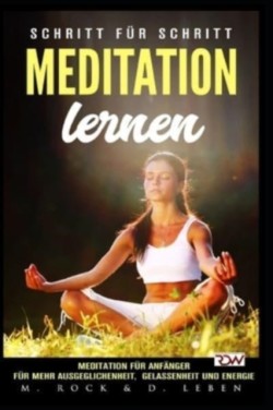 Meditation lernen, Meditation für Anfänger für mehr Ausgeglichenheit, Gelassenheit und Energie.