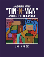 Adventures of the "Tin-N-Man" and His Trip to Canada!