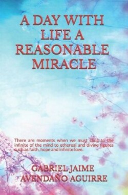 Day With Life A Rasonable Miracle