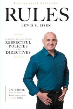 How to Write Rules That People Want to Follow, 3rd Edition A guide to writing respectful policies and directives