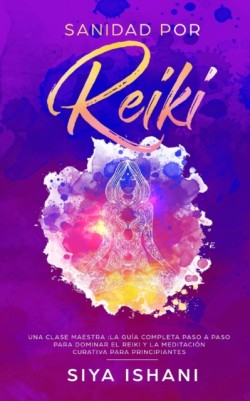 Sanidad por Reiki - Una clase maestra