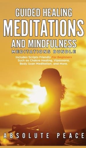 Guided Healing Meditations And Mindfulness Meditations Bundle