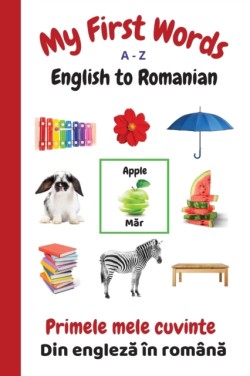 My First Words A - Z English to Romanian