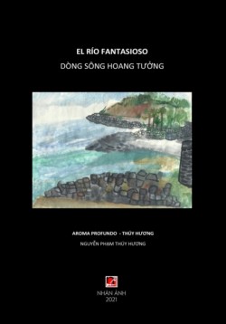 Dòng Sông Hoang T&#432;&#7903;ng - El Río Fantasioso (Vietnamese & Spanish edition)